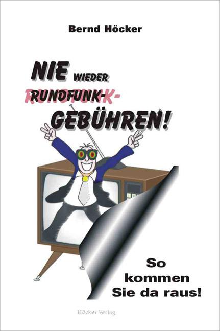 Produktbild Nie wieder Rundfunkgebühren! (Deutsch, Bernd Höcker, 2005)