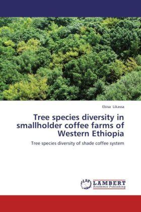 Produktbild Tree species diversity in smallholder coffee farms of Western Ethiopia (Ebisa Likassa, 2012)