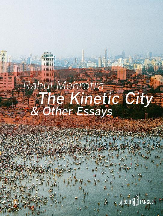 Immagine prodotto The Kinetic City and other Essays (Inglese, Rahul Mehrotra, Hoskote Ranjit, Rajesh Vora, Mehta Kaiwan, 2021)
