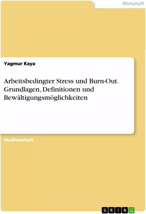 Immagine prodotto Arbeitsbedingter Stress und Burn-Out. Grundlagen, Definitionen und Bewältigungsmöglichkeiten (Tedesco, Yagmur Kaya, 2016)