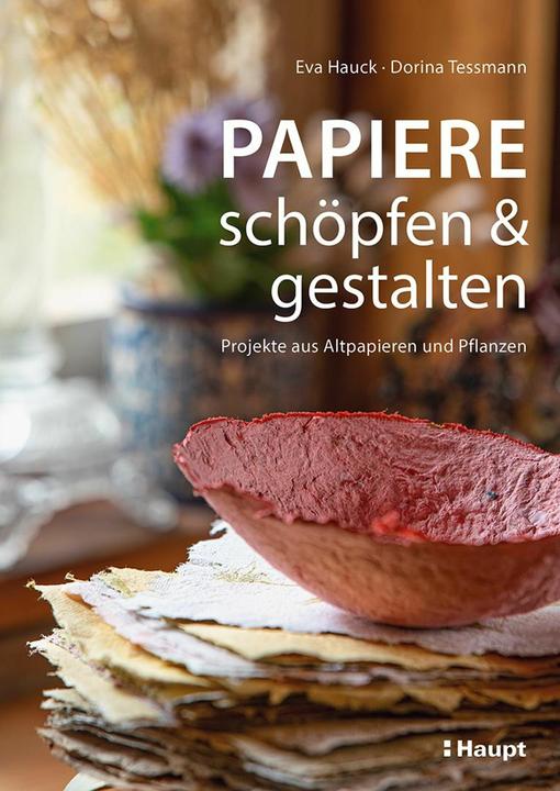 Actual product image Papiere schöpfen und gestalten (German, Dorina Tessmann, Eva Hauck, 2024)