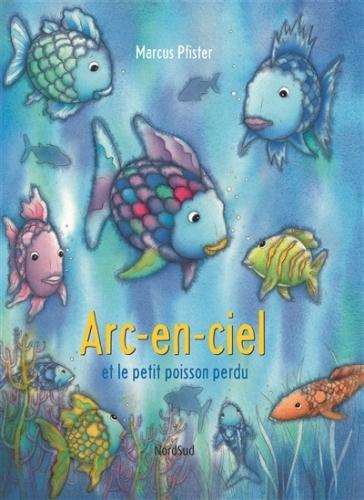 Image du produit Arc-en-ciel et le petit poisson perdu (Français, Pfister Marcus, 2017)