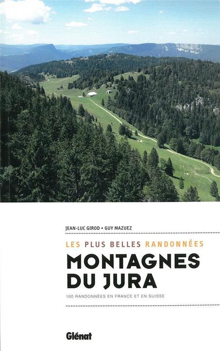 Actual product image Montagnes du Jura : les plus belles randonnées (Girod Jean-Luc, Mazuez Guy, French)