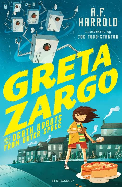 Produktbild Greta Zargo and the Death Robots from Outer Space (Englisch, A.F. Harrold, 2017)