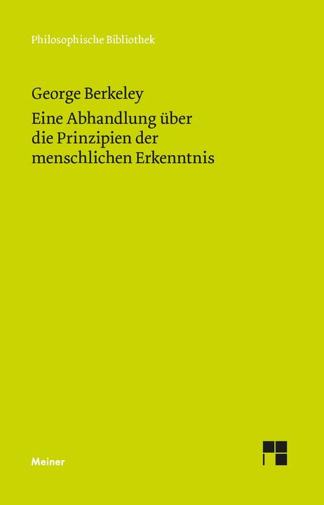 Produktbild Eine Abhandlung über die Prinzipien der menschlichen Erkenntnis (Deutsch, George Berkeley, Arend Kulenkampff, 2004)