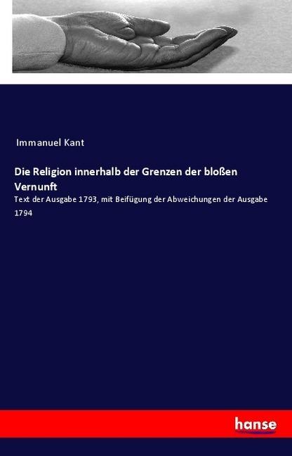 Produktbild Die Religion innerhalb der Grenzen der blossen Vernunft (Deutsch, Immanuel Kant, 2018)