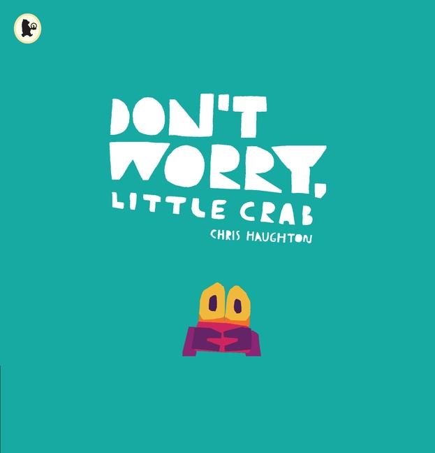 Produktbild Don't Worry, Little Crab (Englisch, Chris Haughton, 2020)