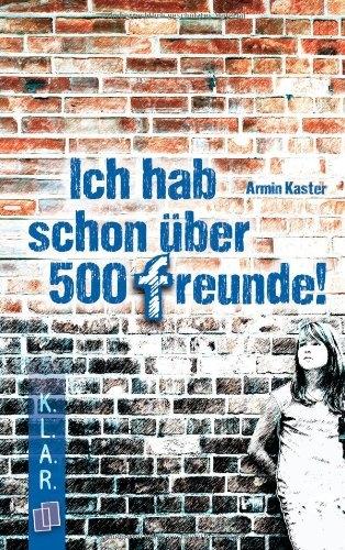 Produktbild Ich hab schon über 500 Freunde! (Deutsch, Armin Kaster, 2012)