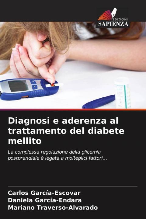 Image du produit Diagnosi e aderenza al trattamento del diabete mellito (Carlos García-Escovar, Mariano Traverso-Alvarado, Daniela García-Endara, 2023)