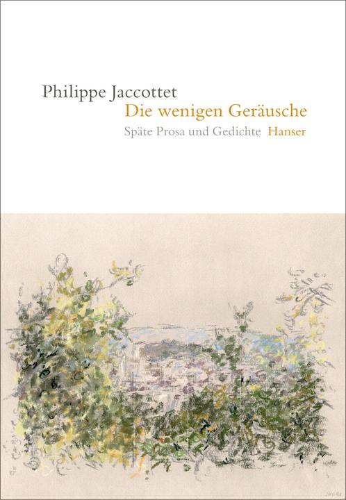Produktbild Die wenigen Geräusche (Deutsch, Philippe Jaccottet, 2020)