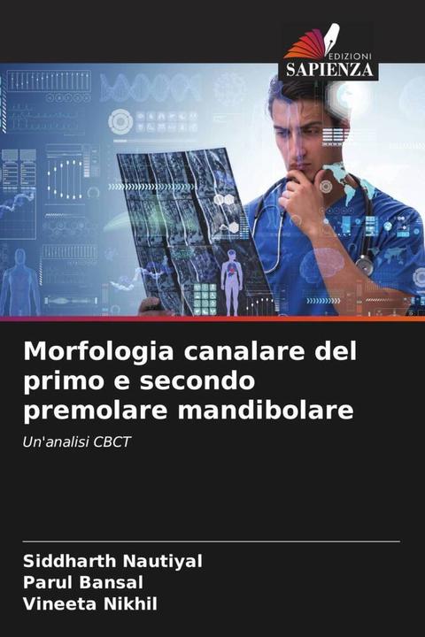 Image du produit Morfologia canalare del primo e secondo premolare mandibolare (Siddharth Nautiyal, Vineeta Nikhil, Parul Bansal, 2024)
