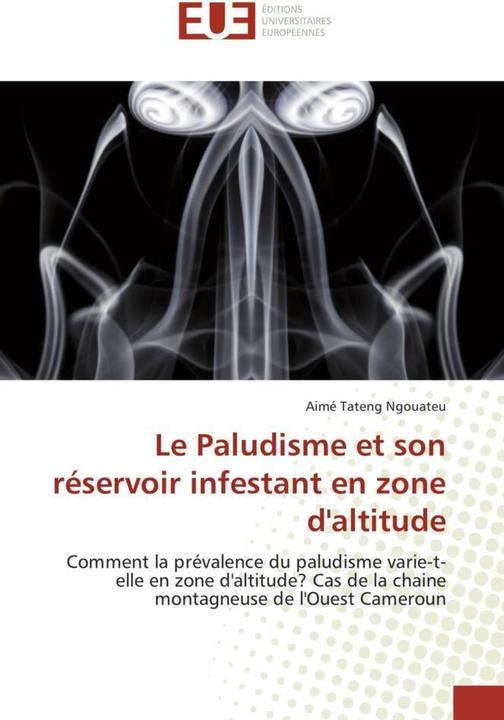 Produktbild Le Paludisme et son réservoir infestant en zone d'altitude (Aimé Tateng Ngouateu, 2013)