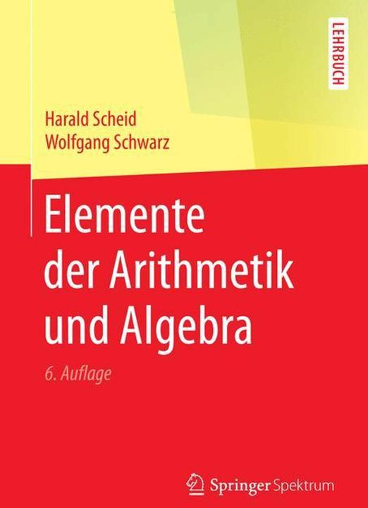Image du produit Elemente der Arithmetik und Algebra (Allemand, Wolfgang Schwarz, Harald Scheid, 2016)