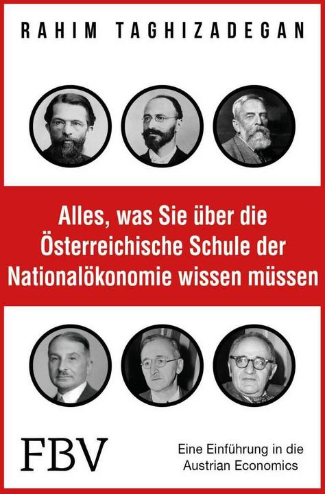 Produktbild Alles, was Sie über die Österreichische Schule der Nationalökonomie wissen müssen (Deutsch, Rahim Taghizadegan, 2016)