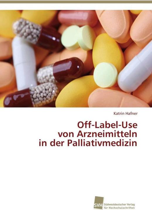 Image du produit Off-Label-Use von Arzneimitteln in der Palliativmedizin (Allemand, Katrin Hafner, 2013)