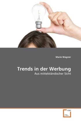 Produktbild Trends in der Werbung (Deutsch, Marie Wagner, 2010)