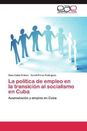 Produktbild La política de empleo en la transición al socialismo en Cuba (Yuniel Pérez Rodríguez, Sara Colas Grinan, 2012)