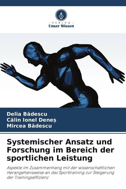 Produktbild Systemischer Ansatz und Forschung im Bereich der sportlichen Leistung (Deutsch, Delia Badescu, Mircea Badescu, Calin Ionel Dene, 2023)