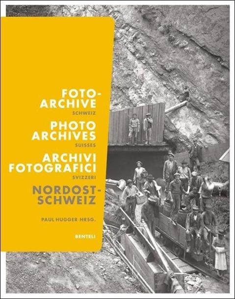 Actual product image Fotoarchive der Schweiz 01. Nordostschweiz (German, Paul Hugger, 2015)