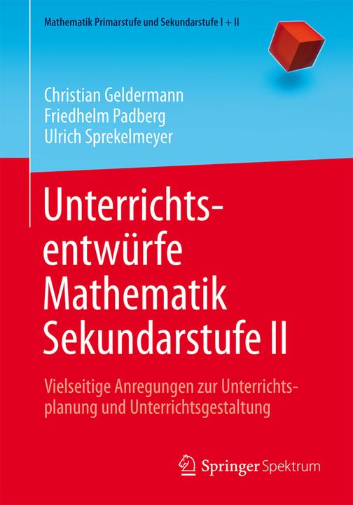 Actual product image Unterrichtsentwürfe Mathematik Sekundarstufe II (German, Friedhelm Padberg, Ulrich Sprekelmeyer, Christian Geldermann, 2016)