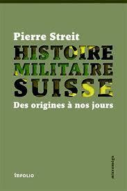 Actual product image Histoire militaire suisse : des origines à nos jours (French, Pierre Streit, 2016)