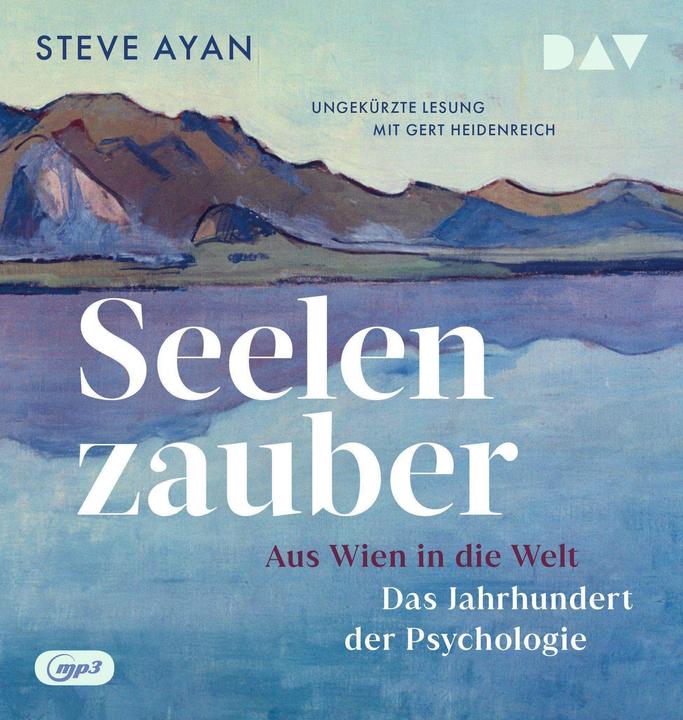 Produktbild Seelenzauber. Aus Wien in die Welt. Das Jahrhundert der Psychologie (Steve Ayan, Gert Heidenreich, Alexandra Rakosi, Deutsch)