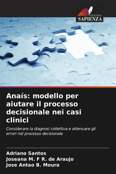 Image du produit Anaís: modello per aiutare il processo decisionale nei casi clinici (Adriano Santos, Joseana M. F R. de Araujo, José Antão B. Moura, 2024)