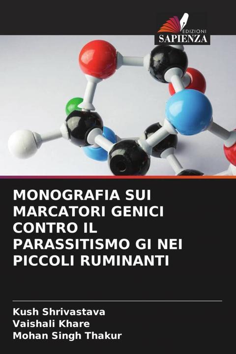 Image du produit Monografia Sui Marcatori Genici Contro Il Parassitismo Gi Nei Piccoli Ruminanti (Allemand, Kush Shrivastava, Mohan Singh Thakur, Vaishali Khare, 2022)