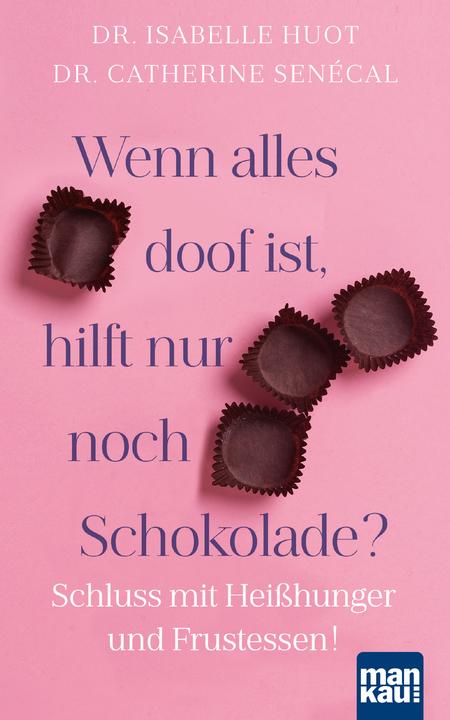 Produktbild Wenn alles doof ist, hilft nur noch Schokolade? (Deutsch, Dr. Catherine Senécal, 2020)