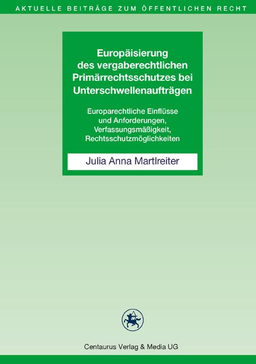 Image du produit Europäisierung des vergaberechtlichen Primärrechtsschutzes bei Unterschwellenaufträgen (Allemand, Julia A. Martlreiter, 2011)
