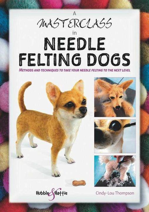 Produktbild A Masterclass in Needle Felting Dogs (Englisch, Cindy-Lou Thompson, 2020)