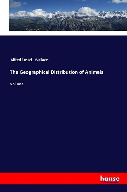 Produktbild The Geographical Distribution of Animals (Deutsch, Alfred Russel Wallace, 2018)