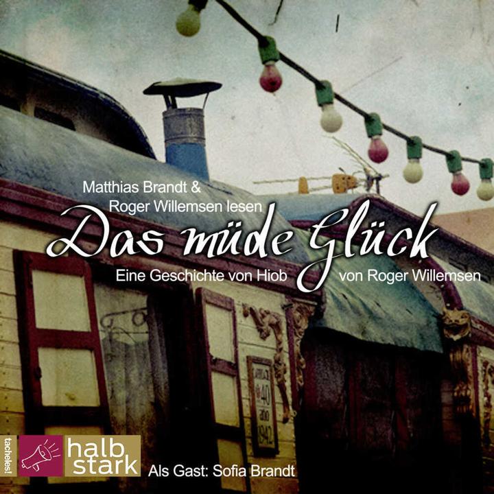 Produktbild Das müde Glück (Matthias Brandt, Roger Willemsen, Deutsch)