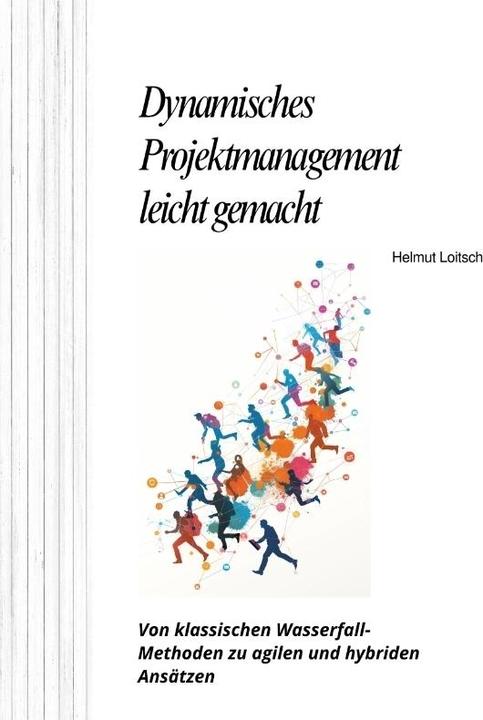 Actual product image Dynamisches Projektmanagement leicht gemacht (German, Helmut Loitsch, 2024)