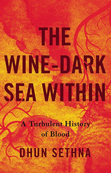 Produktbild The Wine-Dark Sea Within: A Turbulent History of Blood (Dhun Sethna, Englisch)