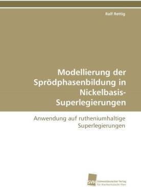 Actual product image Modellierung der Sprödphasenbildung in Nickelbasis-Superlegierungen (German, Ralf Rettig, 2010)
