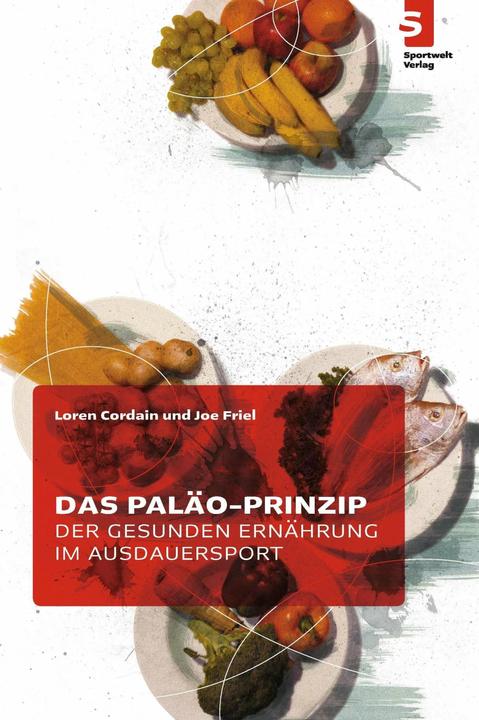 Produktbild Das Paläo-Prinzip der gesunden Ernährung im Ausdauersport (Deutsch, Joe Friel, Lea Bodora, Loren Cordain, 2015)