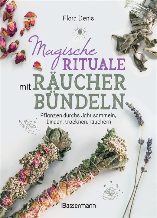 Produktbild Magische Rituale mit Räucherbündeln. Zu Jahresfesten und im Alltag: Reinigung, Schutz, Liebe uvm (Deutsch, Flora Denis, 2024)