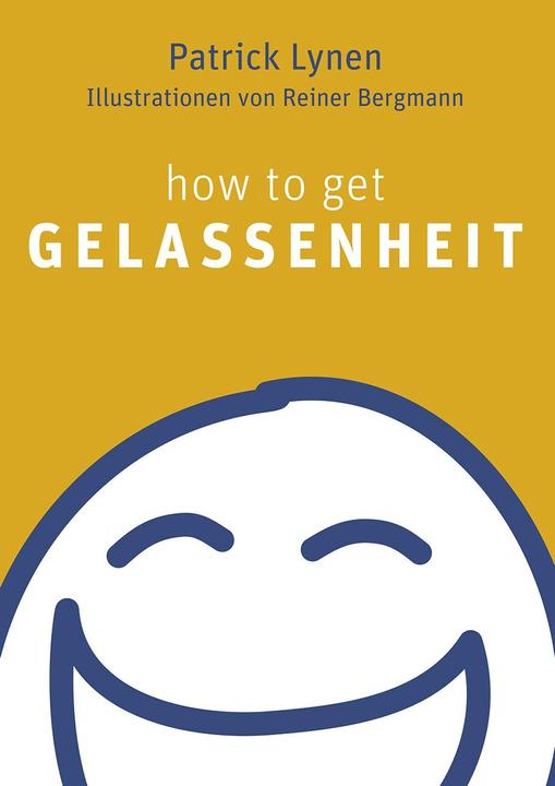 Produktbild How to get Gelassenheit (Deutsch, Patrick Lynen, 2014)
