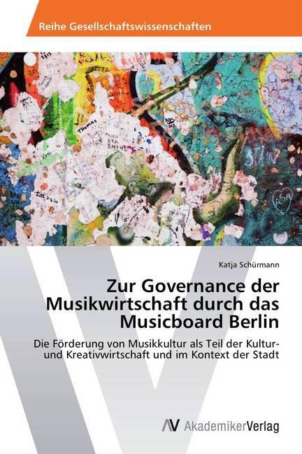 Image du produit Zur Governance der Musikwirtschaft durch das Musicboard Berlin (Allemand, Katja Schürmann, 2015)