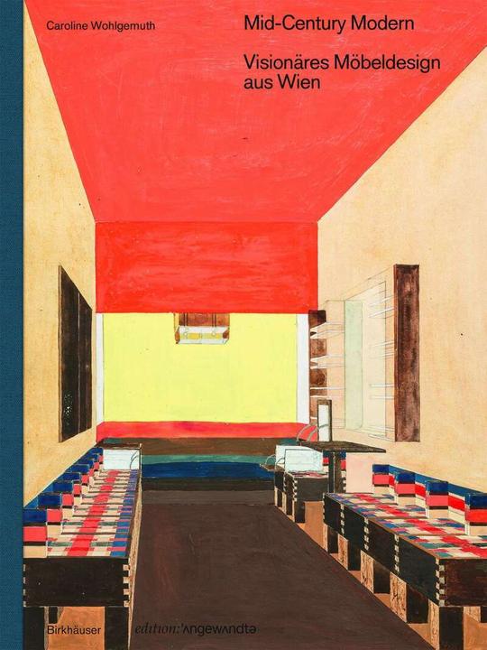 Actual product image Mid-Century Modern – Visionäres Möbeldesign aus Wien (German, Caroline Wohlgemuth, 2021)