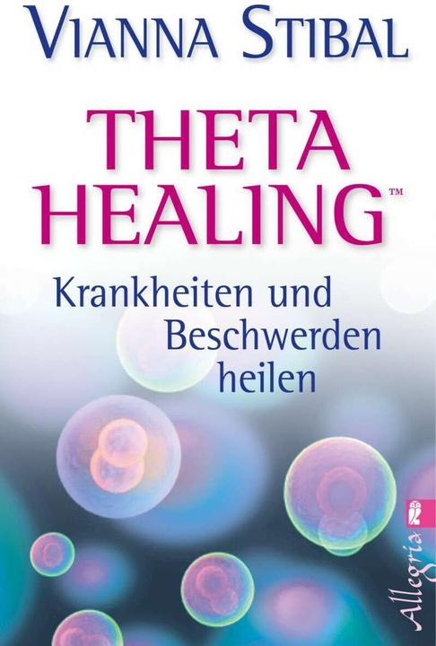 Image du produit Theta Healing Krankheiten und Beschwerden heilen (Allemand, Vianna Stibal, 2013)