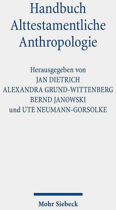 Produktbild Handbuch Alttestamentliche Anthropologie (Deutsch, Bernd Janowski, Alexandra Grund-Wittenberg, Ute Neumann-Gorsolke, Jan Dietrich, 2024)