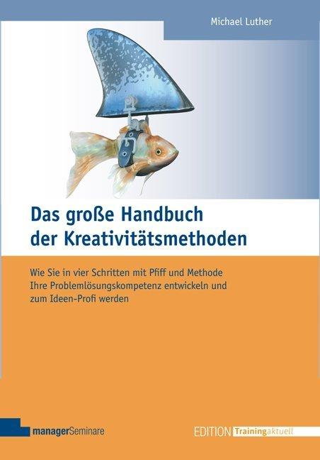 Produktbild Das grosse Handbuch der Kreativitätsmethoden (Deutsch, Michael Luther, 2020)