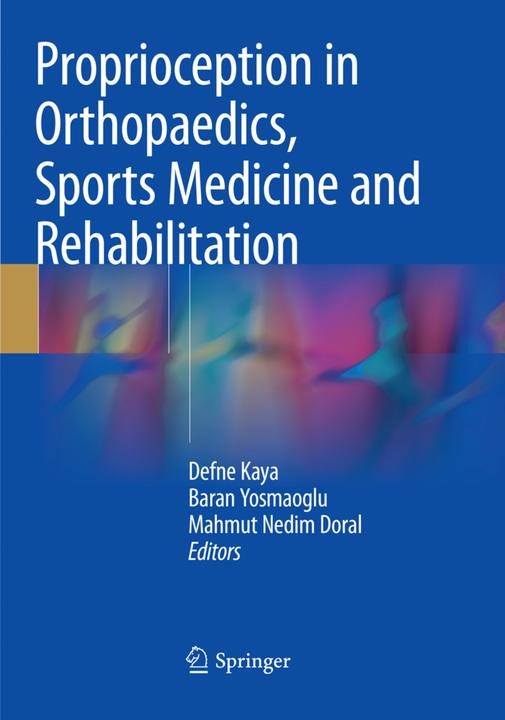 Produktbild Proprioception in Orthopaedics, Sports Medicine and Rehabilitation (Mahmut Nedim Doral, Defne Kaya, Baran Yosmaoglu, 2018)
