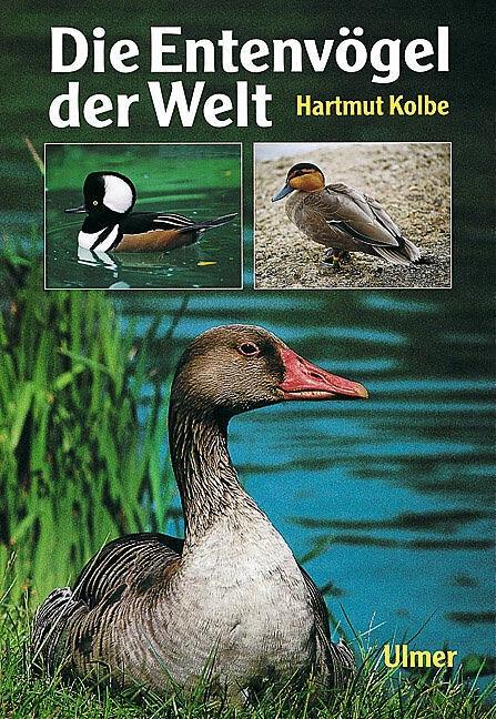 Produktbild Die Entenvögel der Welt (Deutsch, Hartmut Kolbe, 1999)