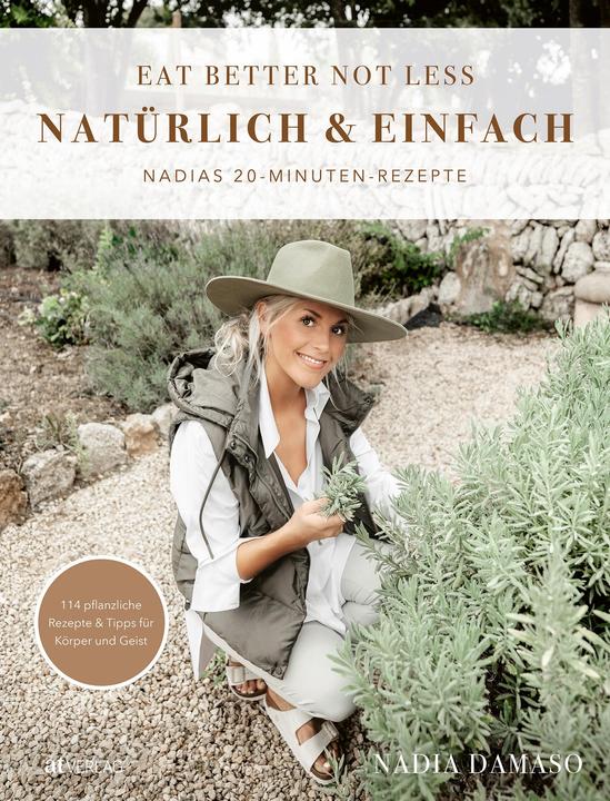 EAT BETTER NOT LESS – natürlich & einfach (Deutsch, Nadia Damaso, 2023)