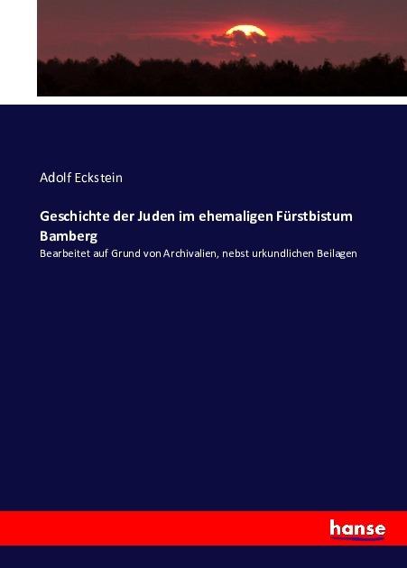 Immagine prodotto Geschichte der Juden im ehemaligen Fürstbistum Bamberg (Adolf Eckstein, 2016)