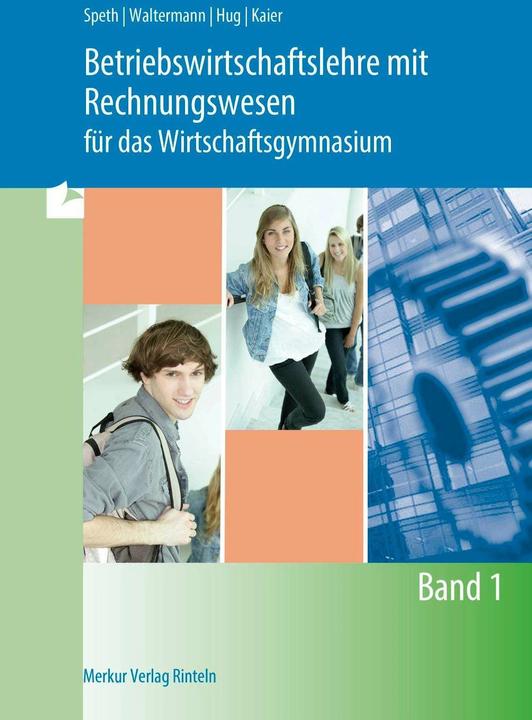 Actual product image Merkur Betriebswirtschaftslehre mit Rechnungswesen für das Wirtschaftsgymnasium - Band 1 (German, Hermann Speth, Hartmut Hug, Alfons Kaier, Aloys Waltermann, 2024)