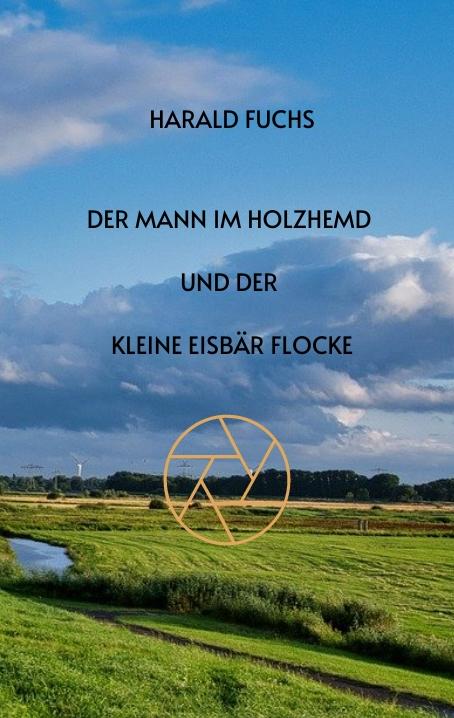Actual product image Der Mann im Holzhemd und der kleine Eisbär Flocke (Harald Fuchs, 2022)
